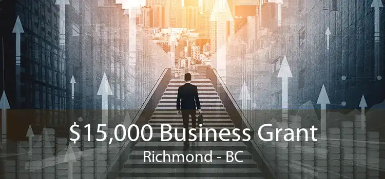 $15,000 Business Grant Richmond - BC